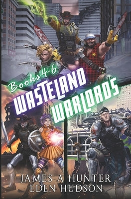 Wasteland Warlords Omnibus (Books 4 - 6): A Post-Apocalyptic LitRPG Adventure by Hudson, Eden