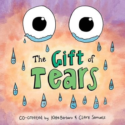 The Gift of Tears by Barbaro, Katie