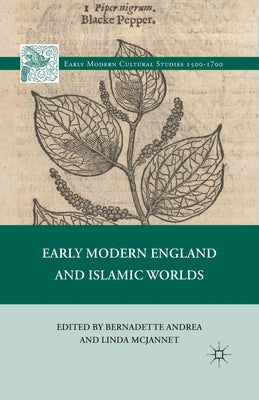 Early Modern England and Islamic Worlds by McJannet, L.