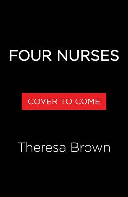 Four Nurses by Brown, Theresa