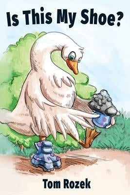 Is This My Shoe? by Rozek, Tom