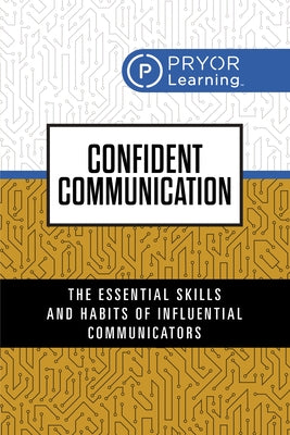 Confident Communication: Say the Right Things - Whenever and Wherever! by Learning, Pryor