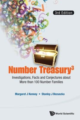 Number Treasury 3: Investigations, Facts and Conjectures about More Than 100 Number Families (3rd Edition) by Kenney, Margaret J.