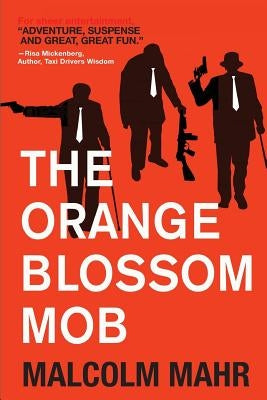 The Orange Blossom Mob by Mahr, Malcolm