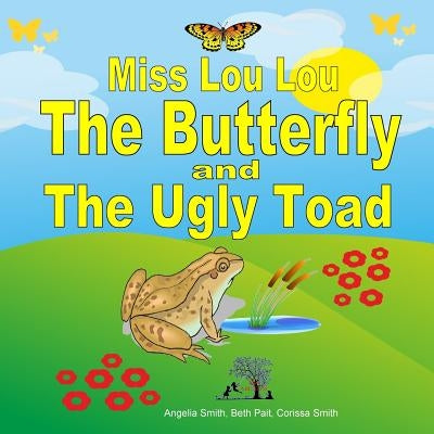 Miss Lou Lou the Butterfly and the Ugly Toad by Pait, Beth