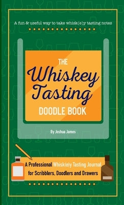 The Whiskey Tasting Doodle Book by James, Joshua