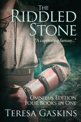 The Riddled Stone: Omnibus Edition, Four Books in One by Gaskins, Teresa