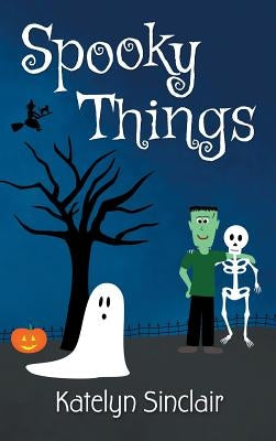Spooky Things: An Introduction to Halloween by Sinclair, Katelyn