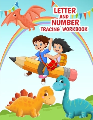 Letter And Number Tracing Workbook: Letter And Number Tracing Book For Kids Ages 3-5, A Fun Practice Workbook To Learn The Alphabet From A to Z And Nu by Publication, Himuel Makron