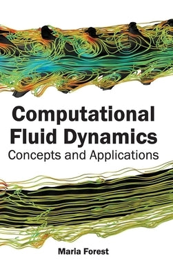 Computational Fluid Dynamics: Concepts and Applications by Forest, Maria