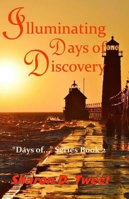 Illuminating Days of Discovery by Tweet, Sharon D.