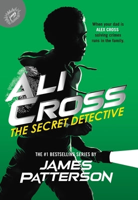 Ali Cross: The Secret Detective by Patterson, James