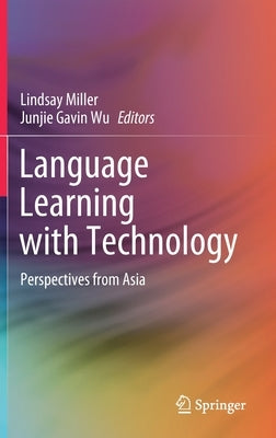 Language Learning with Technology: Perspectives from Asia by Miller, Lindsay