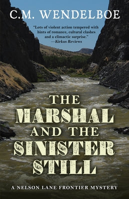 The Marshal and the Sinister Still by Wendelboe, C. M.