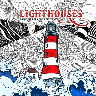 Lighthouses Coloring Book for Adults: Zentangle Lighthouse Coloring Book for Adults - Ocean Coloring Book Seascapes Coloring Book Lighthouses by Publishing, Monsoon
