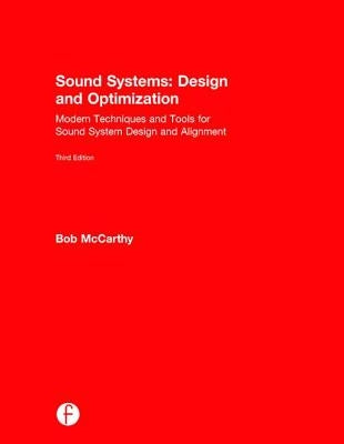 Sound Systems: Design and Optimization: Modern Techniques and Tools for Sound System Design and Alignment by McCarthy, Bob