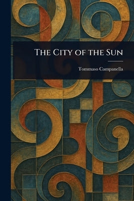 The City of the Sun by Campanella, Tommaso