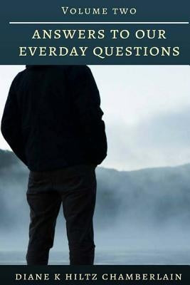 Answers to Our Everyday Questions: Volume Two by Chamberlain, Diane K.