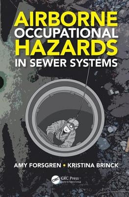 Airborne Occupational Hazards in Sewer Systems by Forsgren, Amy