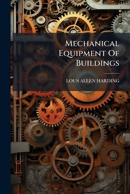 Mechanical Equipment Of Buildings by Harding, Lous Allen