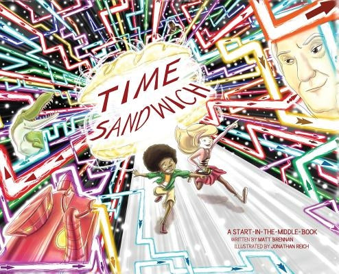 Time Sandwich: A Start-in-the-Middle Book by Brennan, Matt