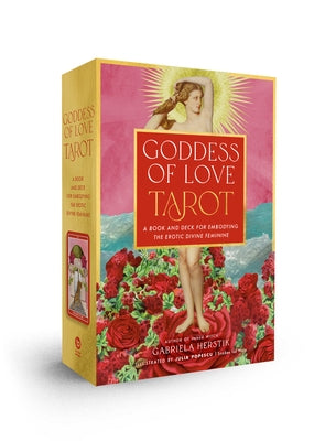 Goddess of Love Tarot: A Book and Deck for Embodying the Erotic Divine Feminine by Herstik, Gabriela