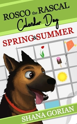 Rosco the Rascal Calendar Dog: Spring & Summer: Short Stories for Kids by Gorian, Deidre