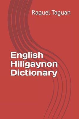 English Hiligaynon Dictionary by Taguan, Raquel