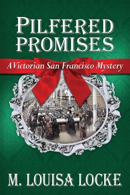 Pilfered Promises: A Victorian San Francisco Mystery by Locke, M. Louisa