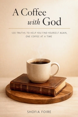 A Coffee with God by Foire, Shofia