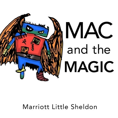 Mac and the Magic by Little Sheldon, Marriott