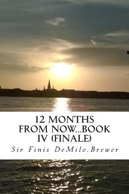 12 Months from NOW...Book IV (finale) by Spirit, Holy