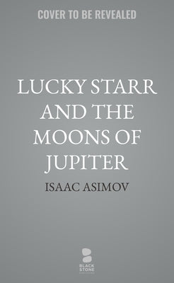 Lucky Starr and the Moons of Jupiter by Asimov, Isaac