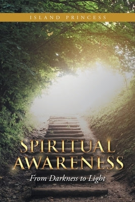 Spiritual Awareness: From Darkness to Light by Princess, Island