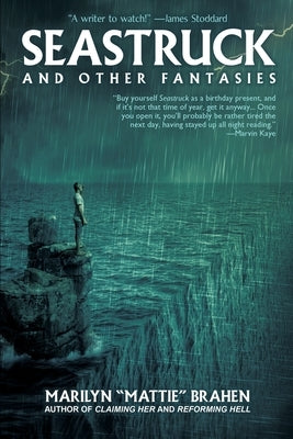 Seastruck and Other Fantasies by Brahen, Marilyn Mattie