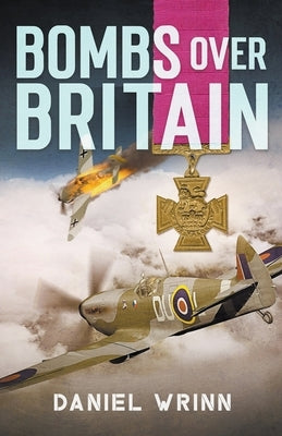 Bombs over Britain by Wrinn, Daniel