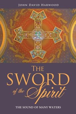 The Sword Of The Spirit II by Harwood, John David