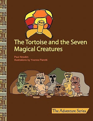 The Tortoise and the Seven Magical Creatures by Nnodim, Paul