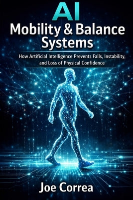 AI Mobility & Balance Systems by Correa, Joe