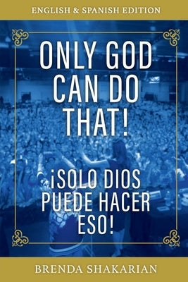 Only God Can Do That: English & Spanish by Shakarian, Brenda