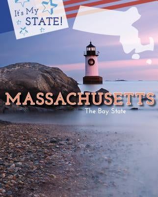 Massachusetts: The Bay State by Schmermund, Elizabeth