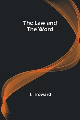 The Law and the Word by Troward, T.