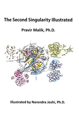 The Second Singularity Illustrated: A Mathematical Exploration of AI-Based and Other Singularities in a Cosmology of Light Enhanced with Art by Joshi, Narendra