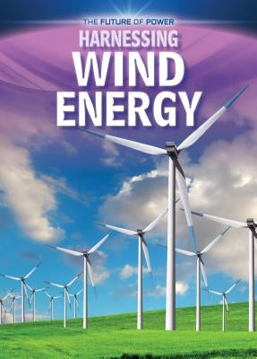 Harnessing Wind Energy by Dickmann, Nancy