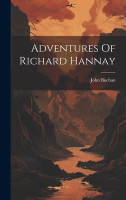 Adventures Of Richard Hannay by Buchan, John