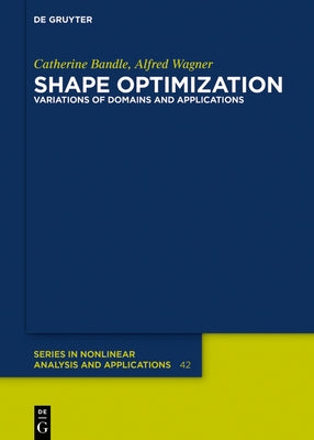 Shape Optimization: Variations of Domains and Applications by Bandle, Catherine