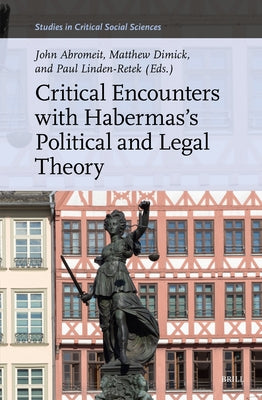 Critical Encounters with Habermas's Political and Legal Theory by Abromeit, John