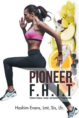Pioneer F.H.I.T: Functional High Intensity Training by Evans Lmt Sis Lfc, Hashim