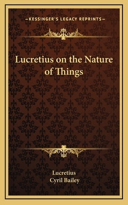 Lucretius on the Nature of Things by Lucretius