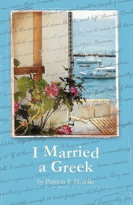 I Married a Greek by Mouille, Patricia F.